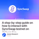 A step-by-step guide on how to interact with SyncSwap testnet on ZkSync Era