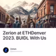 Zerion at ETHDenver 2023. BUIDL With Us
