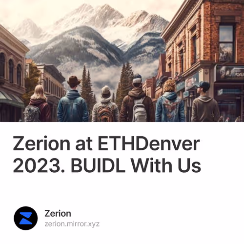 Zerion at ETHDenver 2023. BUIDL With Us