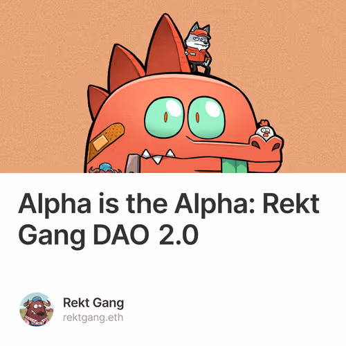 Alpha is the Alpha: Rekt Gang DAO 2.0