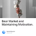 Bear Market and Maintaining Motivation.