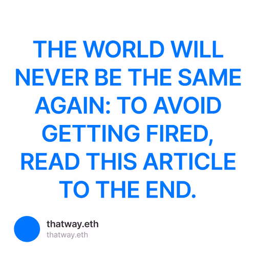 THE WORLD WILL NEVER BE THE SAME AGAIN: TO AVOID GETTING FIRED, READ THIS ARTICLE TO THE E