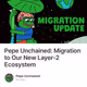 Pepe Unchained: Migration to Our New Layer-2 Ecosystem