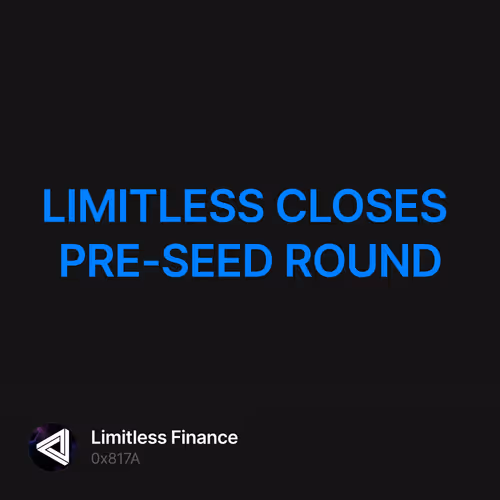 LIMITLESS CLOSES PRE-SEED ROUND