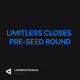 LIMITLESS CLOSES PRE-SEED ROUND