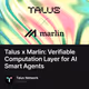 Talus x Marlin: Verifiable Computation Layer for AI Smart Agents