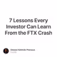 7 Lessons Every Investor Can Learn From the FTX Crash