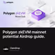 Polygon zkEVM mainnet potential Airdrop guide.