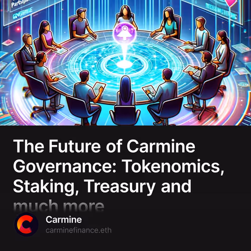 The Future of Carmine Governance: Tokenomics, Staking, Treasury and much more