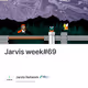 Jarvis week#69