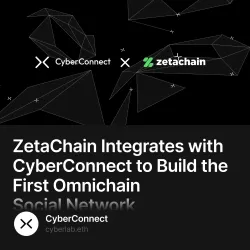ZetaChain Integrates with CyberConnect to Build the First Omnichain Social Network 9961/10000