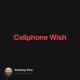 Cellphone Wish
