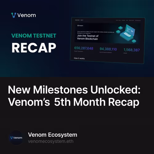 New Milestones Unlocked: Venom’s 5th Month Recap
