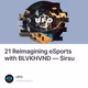 21 Reimagining eSports with BLVKHVND — Sirsu
