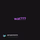 wat???