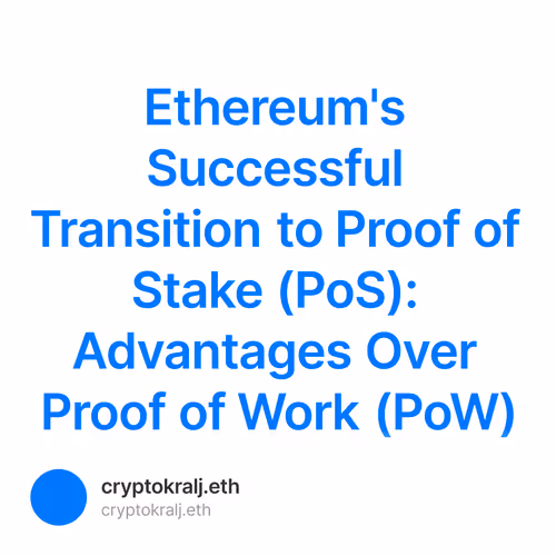 Ethereum's Successful Transition to Proof of Stake (PoS): Advantages Over Proof of Work (P