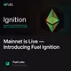 Mainnet is Live — Introducing Fuel Ignition