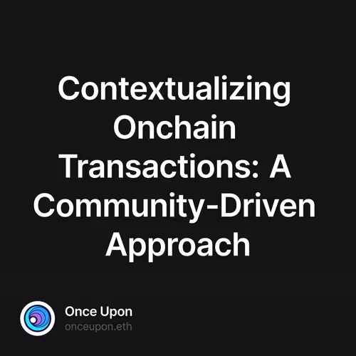 Contextualizing Onchain Transactions: A Community-Driven Approach