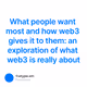 What people want most and how web3 gives it to them: an exploration of what web3 is really