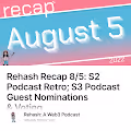 Rehash Recap 85 S2 Podcast Retro S3 Podcast Guest Nominations & Voting