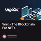 Wax - The Blockchain For NFTs