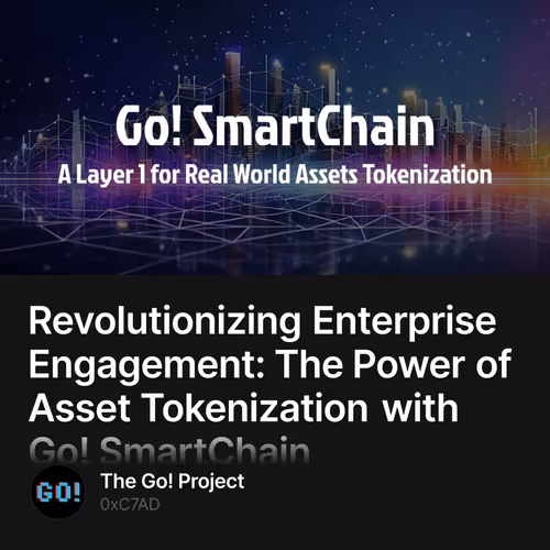 Revolutionizing Enterprise Engagement: The Power of Asset Tokenization with Go! SmartChai
