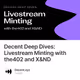 Decent Deep Dives: Livestream Minting with the402 and X&ND