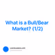 What is a Bull/Bear Market? (1/2)