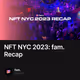 NFT NYC 2023: fam. Recap