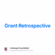 Grant Retrospective