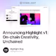 Announcing Highlight v1: On-chain Creativity, Unchained