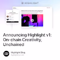 Announcing Highlight v1: On-chain Creativity, Unchained
