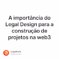 A importncia do Legal Design para a construo de projetos na web3