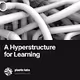 A Hyperstructure for Learning