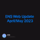 ENS Web Update April/May 2023