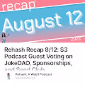 Rehash Recap 812 S3 Podcast Guest Voting on JokeDAO Sponsorships and Seed Club