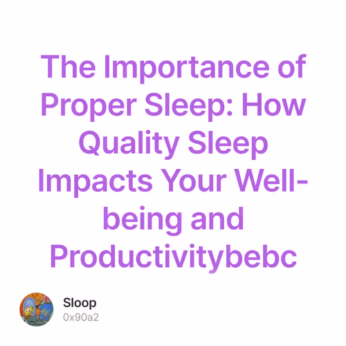 The Importance of Proper Sleep: How Quality Sleep Impacts Your Well-being and Productivity
