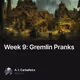 Week 9: Gremlin Pranks
