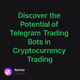 Discover the Potential of Telegram Trading Bots in Cryptocurrency Trading