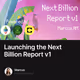 Launching the Next Billion Report v1