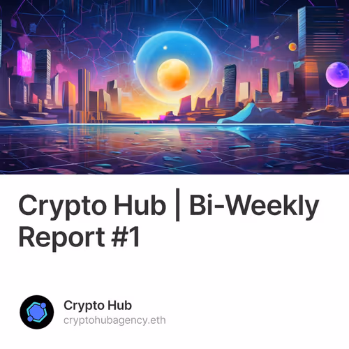 Crypto Hub | Bi-Weekly Report #1