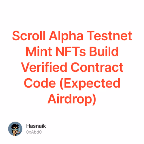 Scroll Alpha Testnet Mint NFTs Build Verified Contract Code (Expected Airdrop)