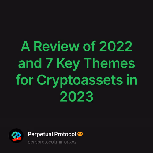 A Review of 2022 and 7 Key Themes for Cryptoassets in 2023