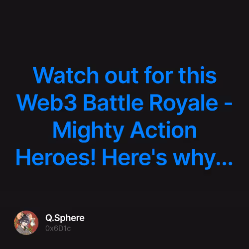Watch out for this Web3 Battle Royale - Mighty Action Heroes! Here's why...