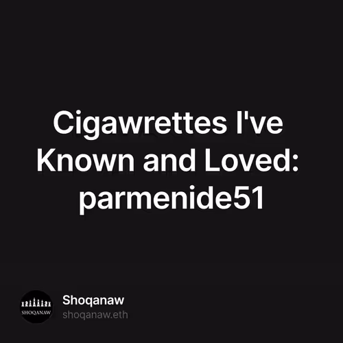 Cigawrettes I've Known and Loved: parmenide51