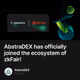 AbstraDEX has officially joined the ecosystem of zkFair!