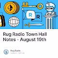 Rug Radio Town Hall Notes - August 19th🎙