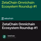 ZetaChain Omnichain Ecosystem Roundup #1