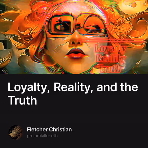 Loyalty, Reality, and the Truth