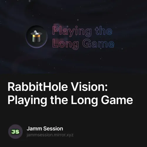 RabbitHole Vision: Playing the Long Game